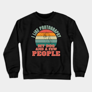 I have an interest in photography, my dog, and a few people. Crewneck Sweatshirt